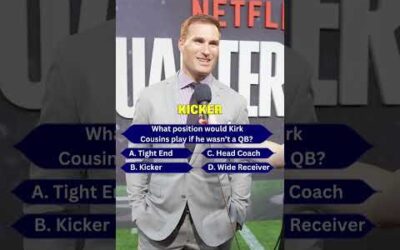 If Kirk Cousins wasn’t QB, he would play ___.