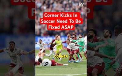 Corner Kicks In Soccer Are BROKEN And Need To Be Fixed ASAP
